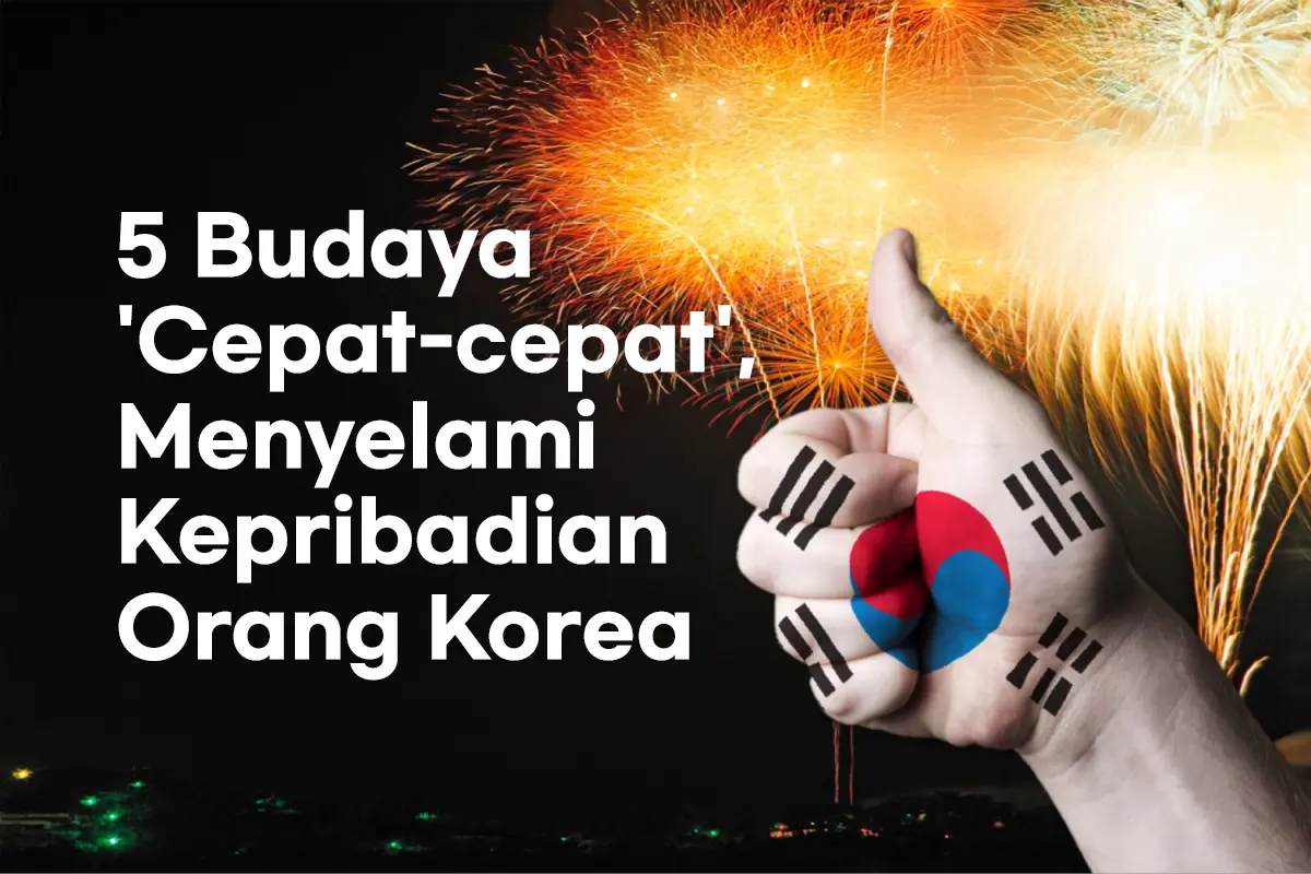 5 Budaya Ppalli-Ppalli yang Menunjukkan Karakter Orang Korea